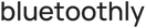 bluetoothly
